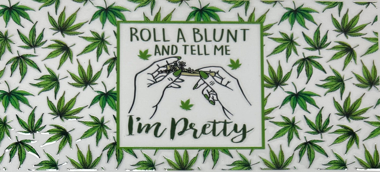D0320 “Roll a blunt and tell me im pretty” 420