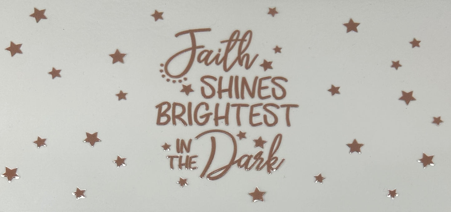 D0352 “Faith Shine Brightest In the Dark”
