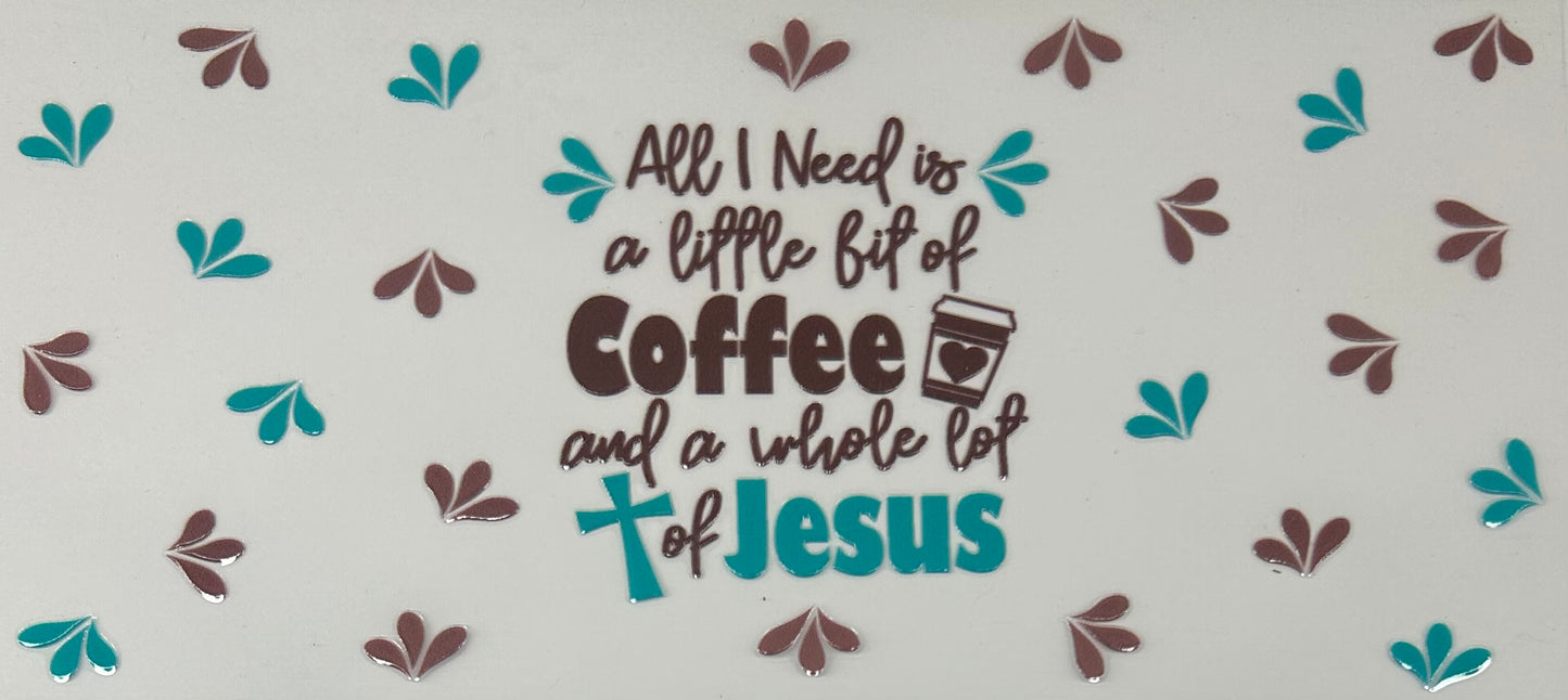 D0353 “All I need is coffee and a whole lot of Jesus”