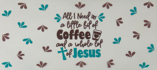 D0353 “All I need is coffee and a whole lot of Jesus”