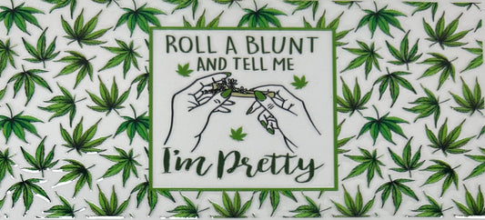D0320 “Roll a blunt and tell me im pretty” 420