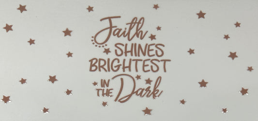 D0352 “Faith Shine Brightest In the Dark”